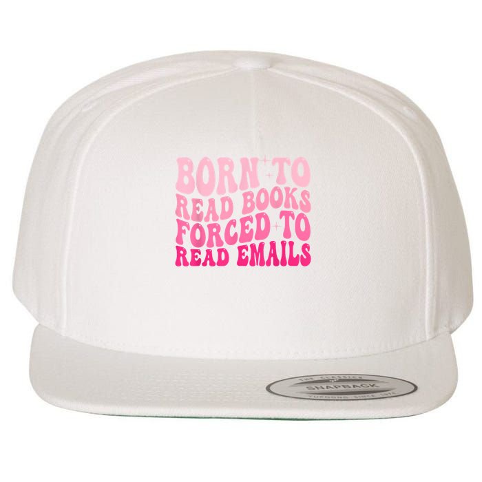 Born To Read Books Forced To Read Emails Groovy Reading Wool Snapback Cap