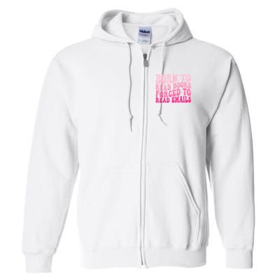 Born To Read Books Forced To Read Emails Groovy Reading Full Zip Hoodie