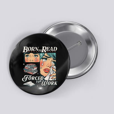 Born To Read Vintage Forced To Work Bookish Addict Bookworm Button
