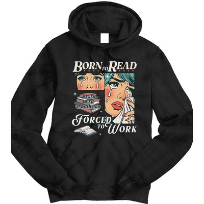 Born To Read Vintage Forced To Work Bookish Addict Bookworm Tie Dye Hoodie