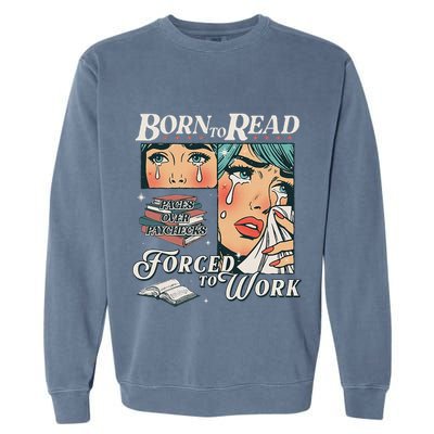 Born To Read Vintage Forced To Work Bookish Addict Bookworm Garment-Dyed Sweatshirt