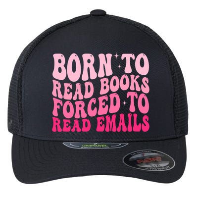 Born To Read Books Forced To Read Emails Groovy Reading  Flexfit Unipanel Trucker Cap