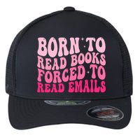 Born To Read Books Forced To Read Emails Groovy Reading  Flexfit Unipanel Trucker Cap