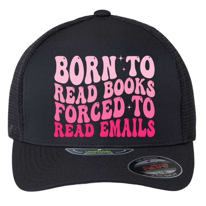 Born To Read Books Forced To Read Emails Groovy Reading  Flexfit Unipanel Trucker Cap