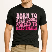Born To Read Books Forced To Read Emails Groovy Reading  Performance Shirt
