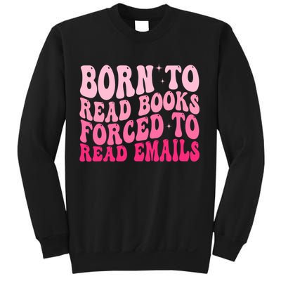 Born To Read Books Forced To Read Emails Groovy Reading  Sweatshirt