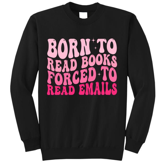 Born To Read Books Forced To Read Emails Groovy Reading  Sweatshirt