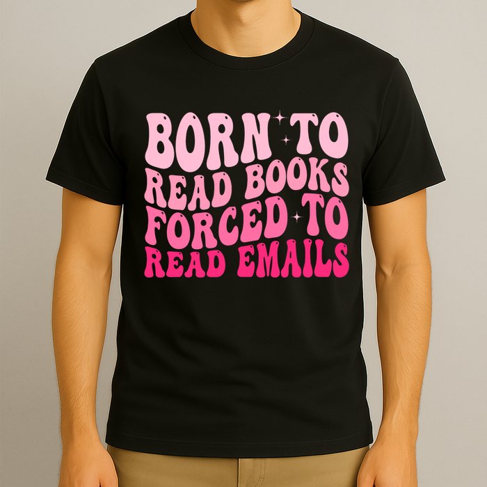 Born To Read Books Forced To Read Emails Groovy Reading  T-Shirt