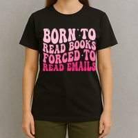 Born To Read Books Forced To Read Emails Groovy Reading  T-Shirt