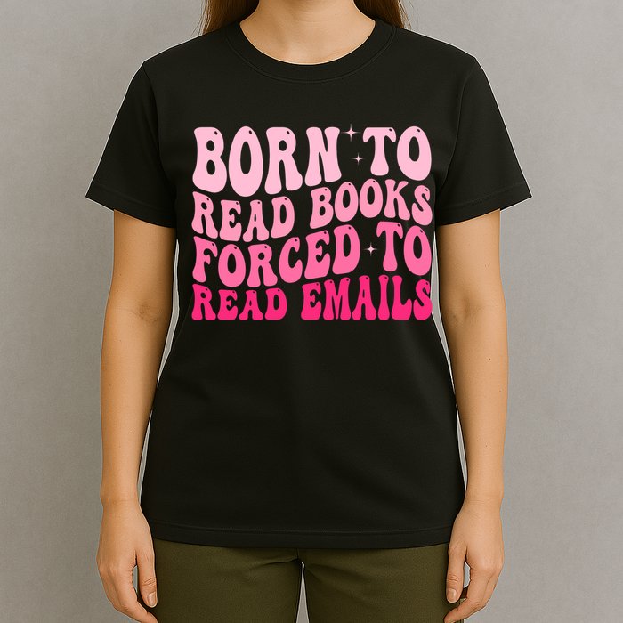 Born To Read Books Forced To Read Emails Groovy Reading  T-Shirt