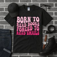 Born To Read Books Forced To Read Emails Groovy Reading  Tall T-Shirt
