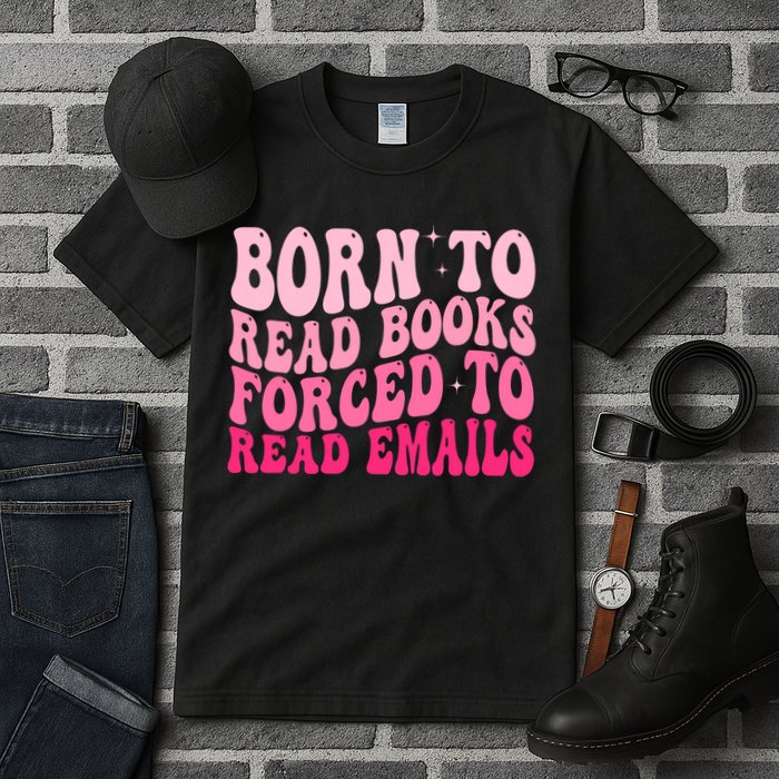 Born To Read Books Forced To Read Emails Groovy Reading  Tall T-Shirt
