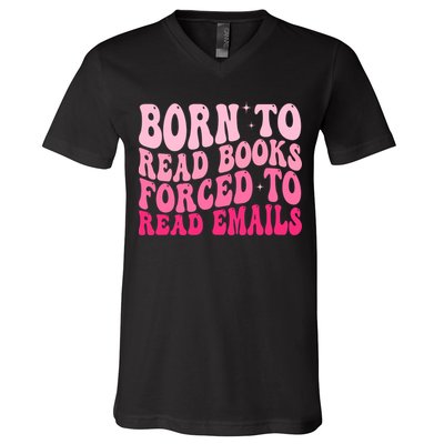 Born To Read Books Forced To Read Emails Groovy Reading  V-Neck T-Shirt