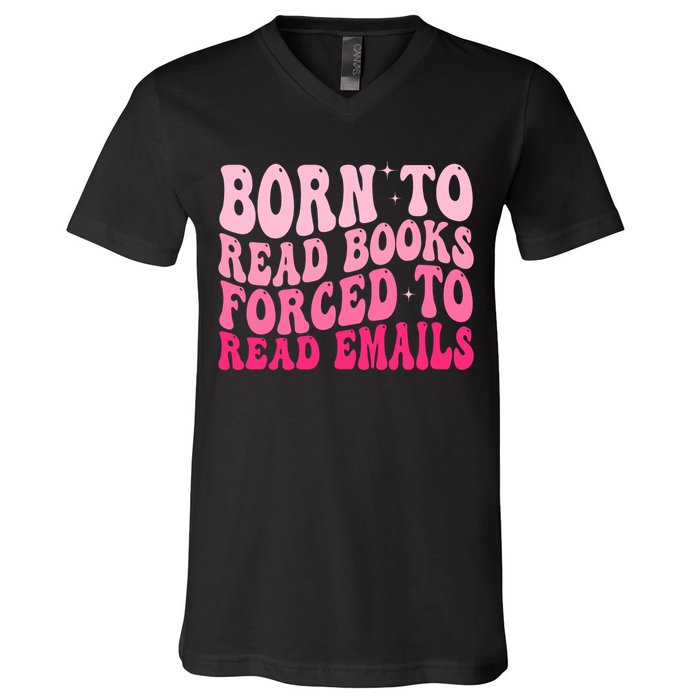 Born To Read Books Forced To Read Emails Groovy Reading  V-Neck T-Shirt