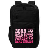 Born To Read Books Forced To Read Emails Groovy Reading  Impact Tech Backpack