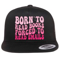 Born To Read Books Forced To Read Emails Groovy Reading  Flatbill Hat