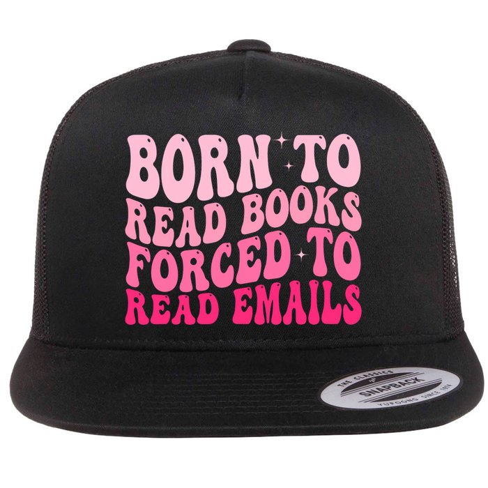Born To Read Books Forced To Read Emails Groovy Reading  Flatbill Hat