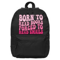 Born To Read Books Forced To Read Emails Groovy Reading  16 in Basic Backpack