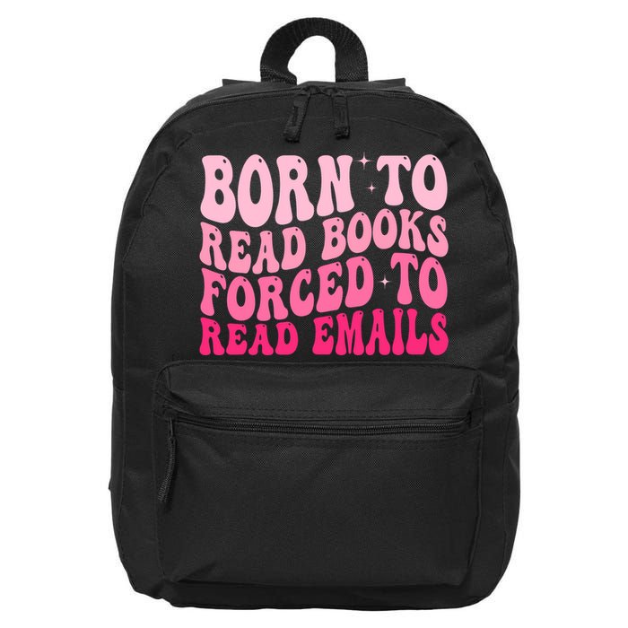Born To Read Books Forced To Read Emails Groovy Reading  16 in Basic Backpack