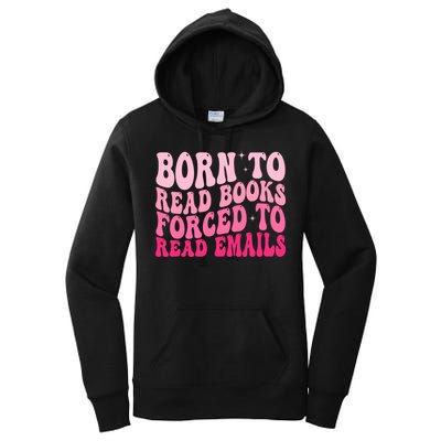 Born To Read Books Forced To Read Emails Groovy Reading  Women's Pullover Hoodie
