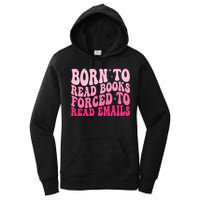 Born To Read Books Forced To Read Emails Groovy Reading  Women's Pullover Hoodie