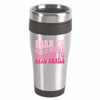 Born To Read Books Forced To Read Emails Groovy Reading  16oz Travel Tumbler