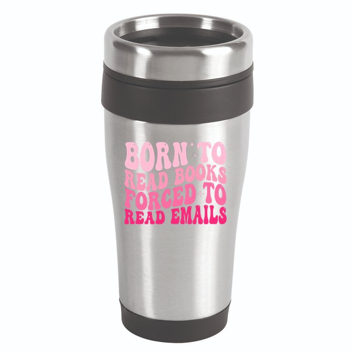 Born To Read Books Forced To Read Emails Groovy Reading  16oz Travel Tumbler