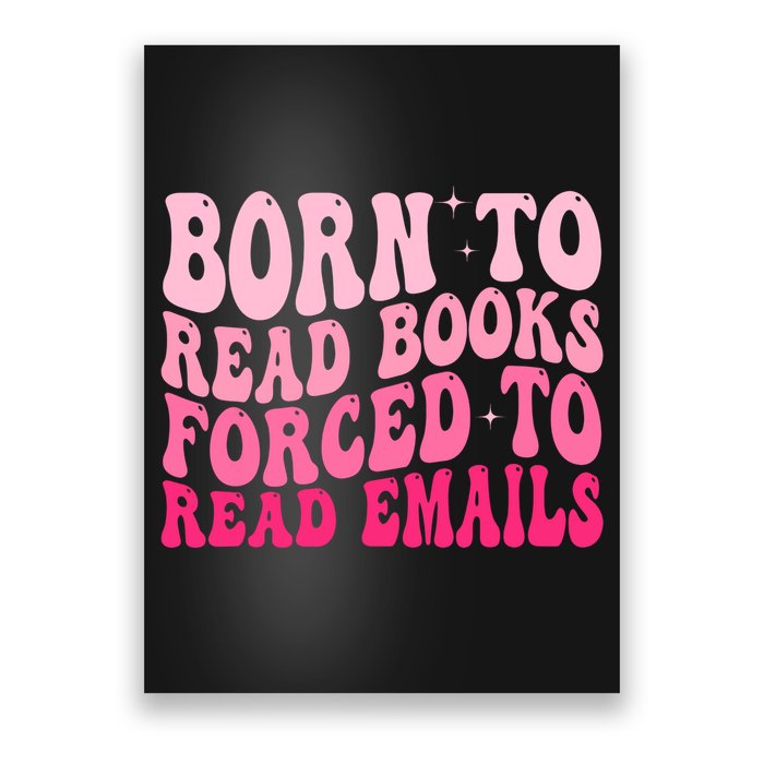 Born To Read Books Forced To Read Emails Groovy Reading  Poster