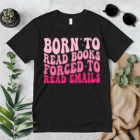 Born To Read Books Forced To Read Emails Groovy Reading  Premium T-Shirt