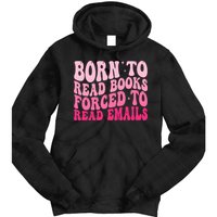 Born To Read Books Forced To Read Emails Groovy Reading  Tie Dye Hoodie