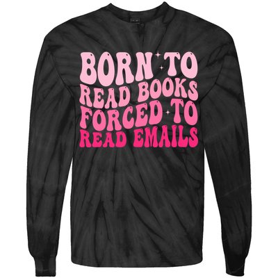 Born To Read Books Forced To Read Emails Groovy Reading  Tie-Dye Long Sleeve Shirt