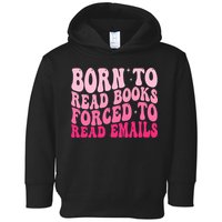 Born To Read Books Forced To Read Emails Groovy Reading  Toddler Hoodie