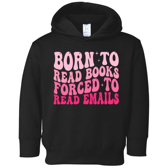 Born To Read Books Forced To Read Emails Groovy Reading  Toddler Hoodie