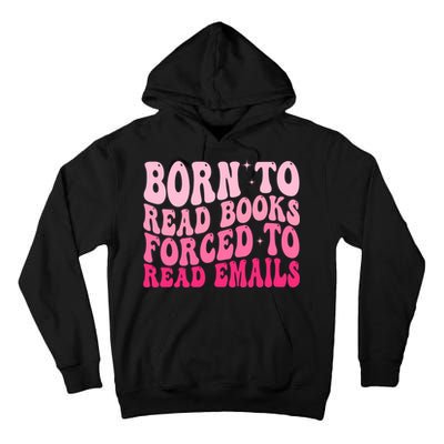 Born To Read Books Forced To Read Emails Groovy Reading  Tall Hoodie
