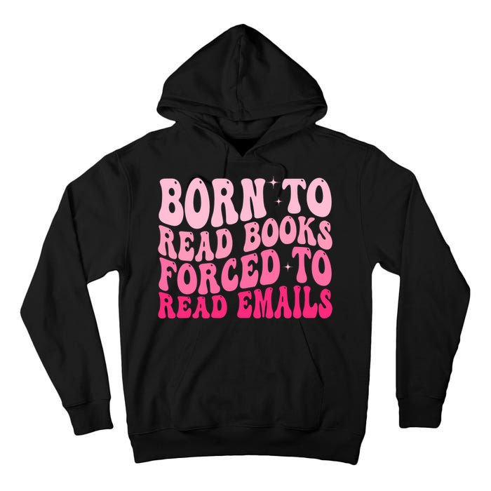 Born To Read Books Forced To Read Emails Groovy Reading  Tall Hoodie