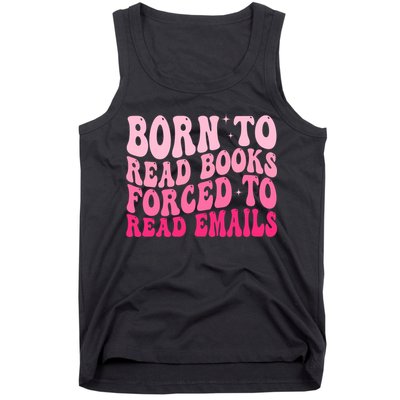 Born To Read Books Forced To Read Emails Groovy Reading  Tank Top
