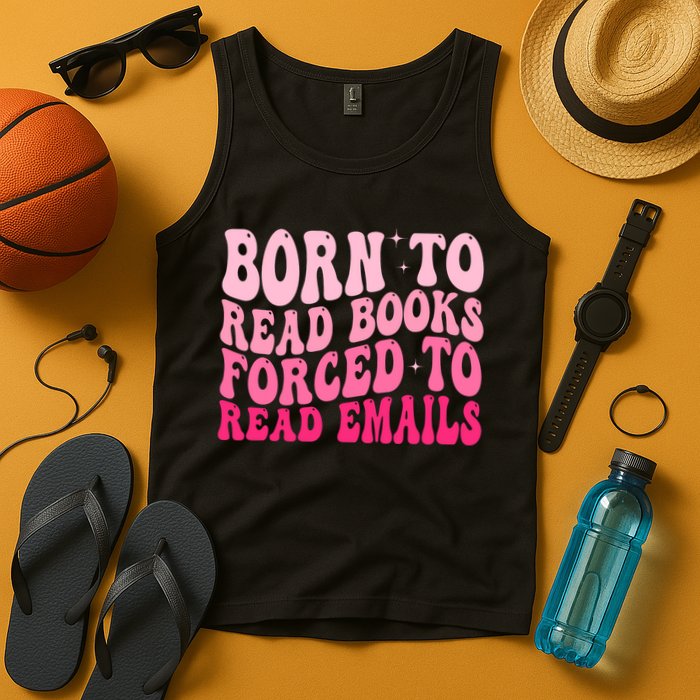 Born To Read Books Forced To Read Emails Groovy Reading  Tank Top