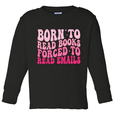 Born To Read Books Forced To Read Emails Groovy Reading  Toddler Long Sleeve Shirt