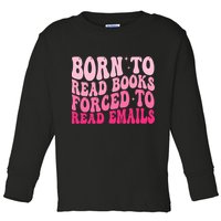 Born To Read Books Forced To Read Emails Groovy Reading  Toddler Long Sleeve Shirt