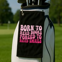 Born To Read Books Forced To Read Emails Groovy Reading  Golf Towel