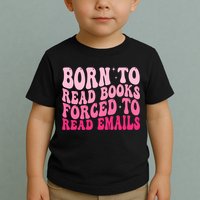 Born To Read Books Forced To Read Emails Groovy Reading  Toddler T-Shirt