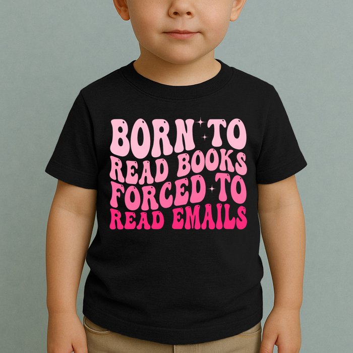 Born To Read Books Forced To Read Emails Groovy Reading  Toddler T-Shirt