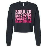 Born To Read Books Forced To Read Emails Groovy Reading  Cropped Pullover Crew