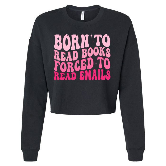 Born To Read Books Forced To Read Emails Groovy Reading  Cropped Pullover Crew