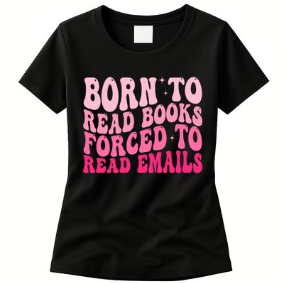 Born To Read Books Forced To Read Emails Groovy Reading  Womens T-Shirt