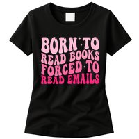 Born To Read Books Forced To Read Emails Groovy Reading  Womens T-Shirt