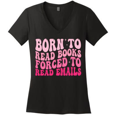 Born To Read Books Forced To Read Emails Groovy Reading  Women's V-Neck T-Shirt