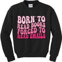 Born To Read Books Forced To Read Emails Groovy Reading  Kids Sweatshirt