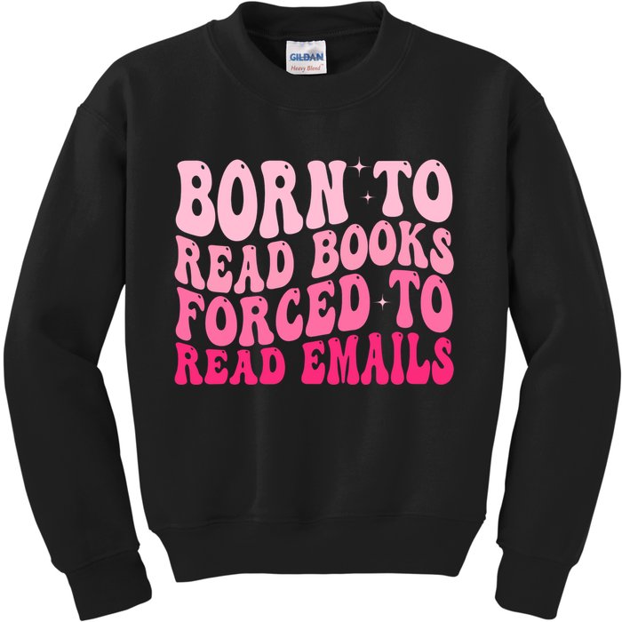 Born To Read Books Forced To Read Emails Groovy Reading  Kids Sweatshirt