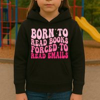 Born To Read Books Forced To Read Emails Groovy Reading  Kids Hoodie
